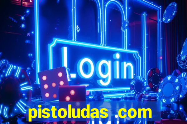 pistoludas .com